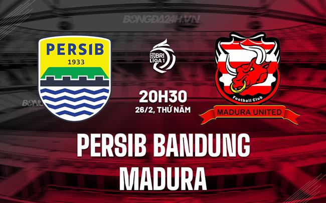 Nhận định Persib Bandung vs Madura 20h30 ngày 26/2 (VĐQG Indonesia 2025/26)