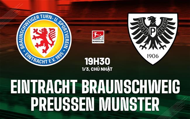 Nhận định Eintracht Braunschweig vs Preussen Munster 19h30 ngày 1/3 (Hạng 2 Đức 2025/26)