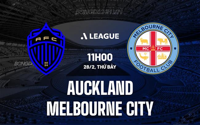 Nhận định Auckland vs Melbourne City 11h00 ngày 28/2 (VĐQG Australia 2025/26)