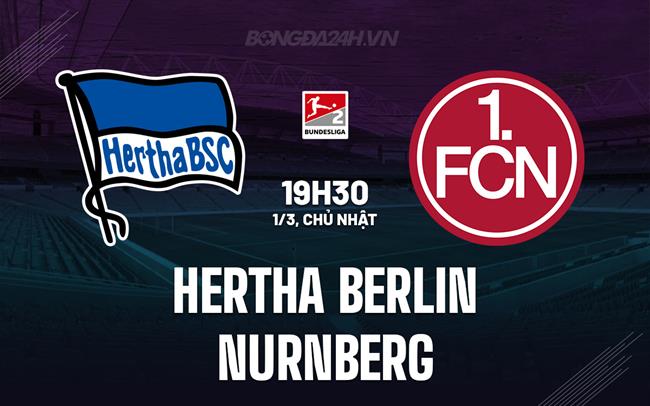 Nhận định Hertha Berlin vs Nurnberg 19h30 ngày 1/3 (Hạng 2 Đức 2025/26)