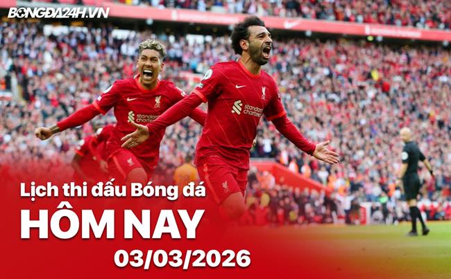 Lịch thi đấu, trực tiếp bóng đá hôm nay 03/03/2026: Wolves vs Liverpool