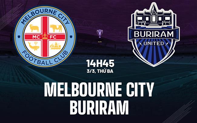 Nhận định Melbourne City vs Buriram 14h45 ngày 3/3 (AFC Champions League Elite 2025/26)