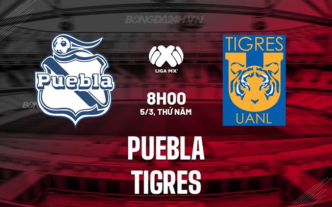 Nhận định - dự đoán Puebla vs Tigres 8h00 ngày 5/3 (VĐQG Mexico 2025/26)