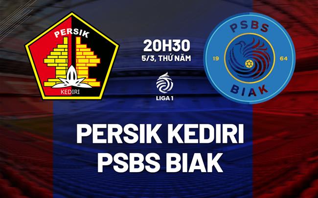 Nhận định Persik Kediri vs PSBS BIAK 20h30 ngày 5/3 (VĐQG Indonesia 2025/26)