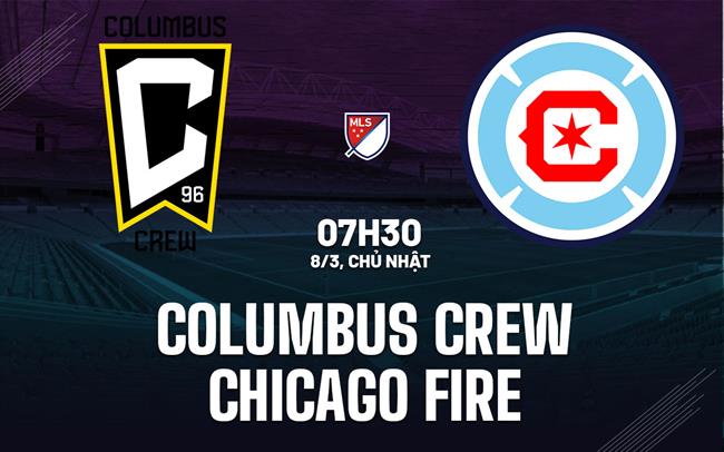 Nhận định Columbus Crew vs Chicago Fire 7h30 ngày 8/3 (Nhà nghề Mỹ 2026)