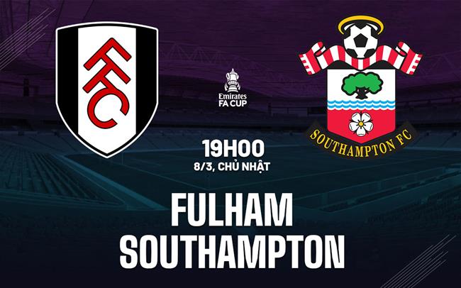 Nhận định Fulham vs Southampton (19h00 ngày 8/3): Không dễ cho chủ nhà