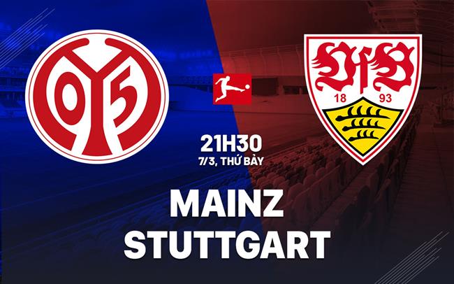 Nhận định bóng đá Mainz vs Stuttgart 21h30 ngày 7/3 (Bundesliga 2025/26)