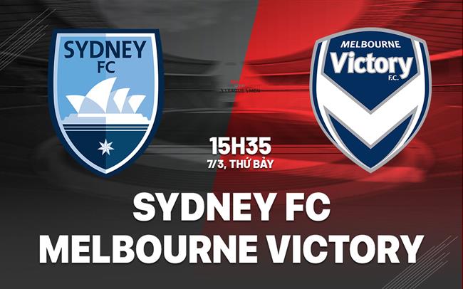 Nhận định bóng đá Sydney FC vs Melbourne Victory 15h35 này 7/3 (VĐQG Australia 2025/26)