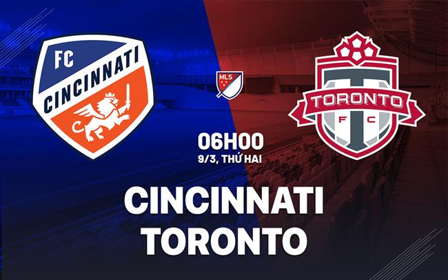 Nhận định bóng đá Cincinnati vs Toronto 6h00 ngày 9/3 (Nhà nghề Mỹ 2026)