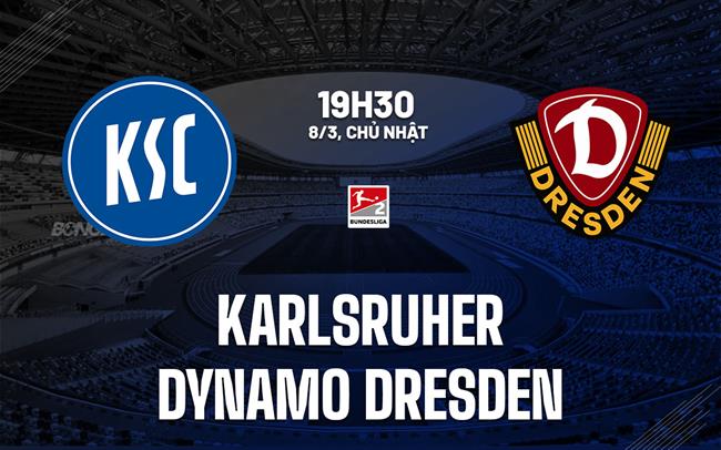 Nhận định Karlsruher vs Dynamo Dresden 19h30 ngày 8/3 (Hạng 2 Đức 2025/26)