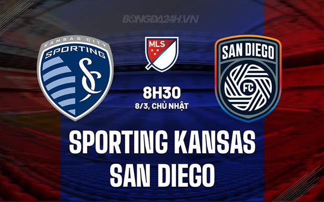 Nhận định Sporting Kansas vs San Diego 8h30 ngày 8/3 (Nhà nghề Mỹ 2026)