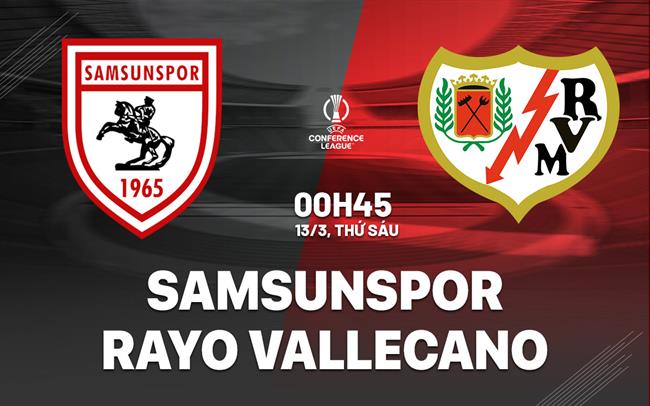 Nhận định Samsunspor vs Rayo Vallecano 0h45 ngày 13/3 (Conference League 2025/26)