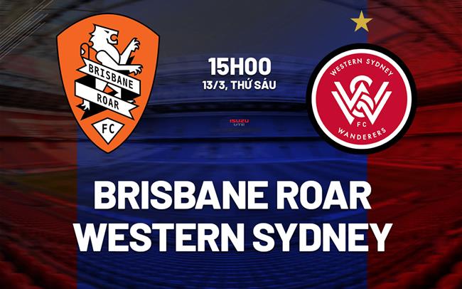 Nhận định Brisbane Roar vs Western Sydney Wanderers 15h00 ngày 13/3 (VĐQG Australia 2025/26)
