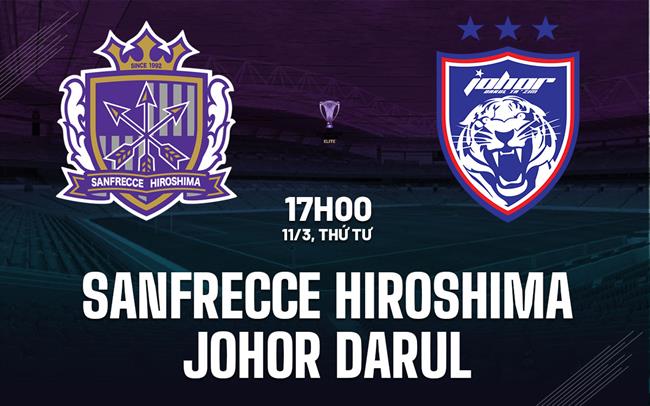 Nhận định Sanfrecce Hiroshima vs Johor Darul 17h00 ngày 11/3 (AFC Champions League Elite 2025/26)