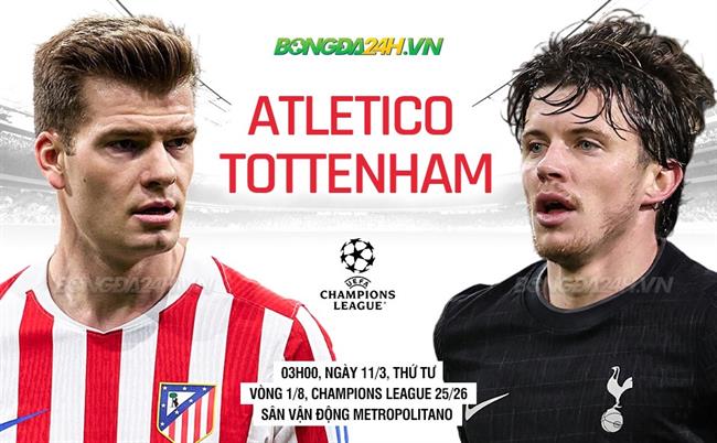 Nhận định Atletico vs Tottenham (3h00 ngày 11/3): Nỗ lực giành lợi thế
