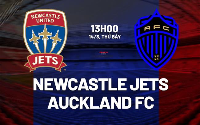 Nhận định bóng đá Newcastle Jets vs Auckland FC 13h00 ngày 14/3 (VĐQG Australia 2025/26)