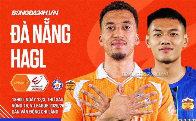 Nhận định Đà Nẵng vs HAGL (18h00 ngày 13/3): Chung kết ngược tại Chi Lăng