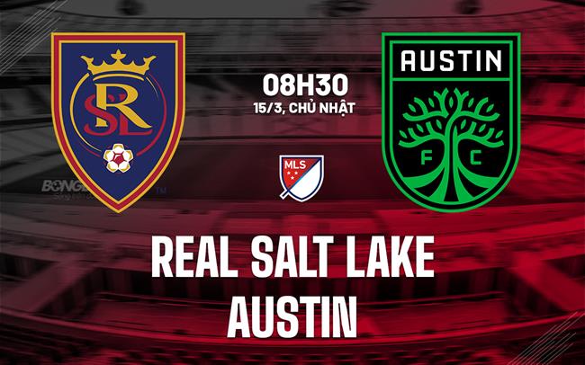 Nhận định bóng đá Real Salt Lake vs Austin 8h30 ngày 15/3 (Nhà nghề Mỹ 2026)