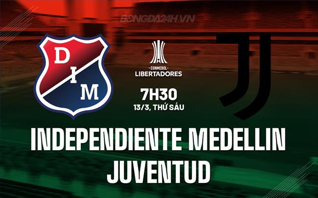 Nhận định Independiente Medellin vs Juventud 7h30 ngày 13/3 (Copa Libertadores 2026)