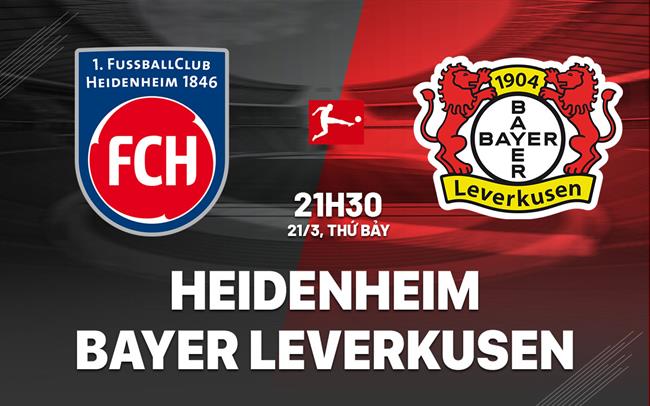 Nhận định Heidenheim vs Leverkusen 21h30 ngày 21/3 (Bundesliga 2025/26)