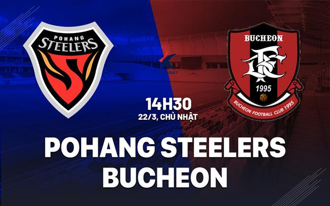 Nhận định bóng đá Pohang Steelers vs Bucheon 14h30 ngày 22/3 (VĐQG Hàn Quốc 2026)