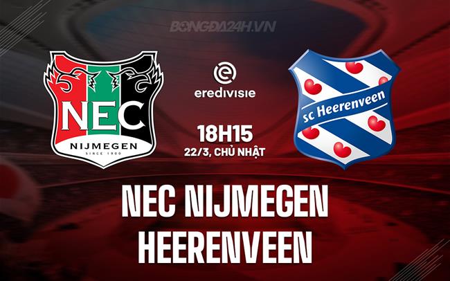 Nhận định NEC Nijmegen vs Heerenveen 18h15 ngày 22/3 (VĐQG Hà Lan 2025/26)