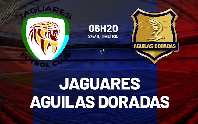 Nhận định bóng đá Jaguares vs Aguilas Doradas 6h20 ngày 24/3 (VĐQG Colombia 2026)