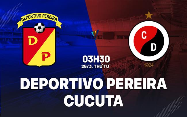 Nhận định bóng đá Deportivo Pereira vs Cucuta 3h30 ngày 25/3 (VĐQG Colombia 2026)