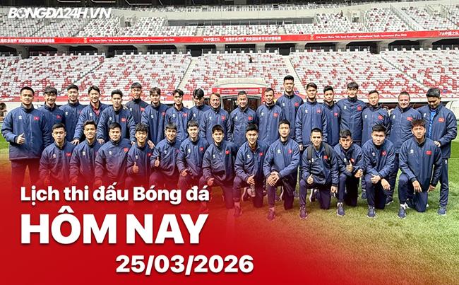 Lịch thi đấu, trực tiếp bóng đá hôm nay 25/03/2026 và rạng sáng mai
