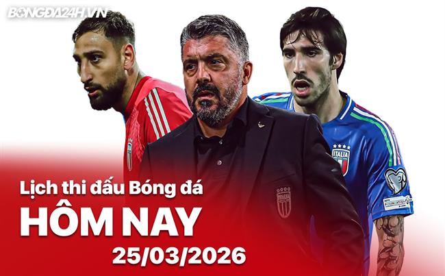 Lịch thi đấu, trực tiếp bóng đá hôm nay 26/03/2026: Italia vs Northern Ireland