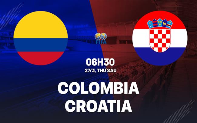 Nhận định bóng đá Colombia vs Croatia 6h30 ngày 27/3 (Giao hữu quốc tế)