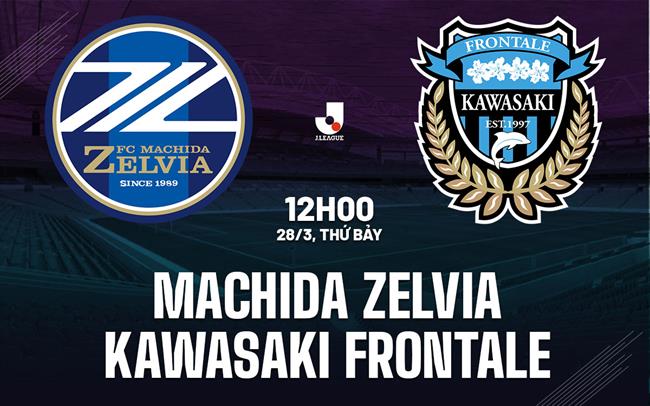 Nhận định Machida Zelvia vs Kawasaki Frontale 12h00 ngày 28/3 (VĐQG Nhật Bản 2026)
