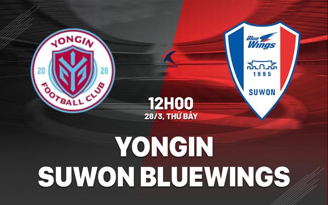 Nhận định bóng đá Yongin vs Suwon Bluewings 12h00 ngày 28/3 (Hạng 2 Hàn Quốc 2026)