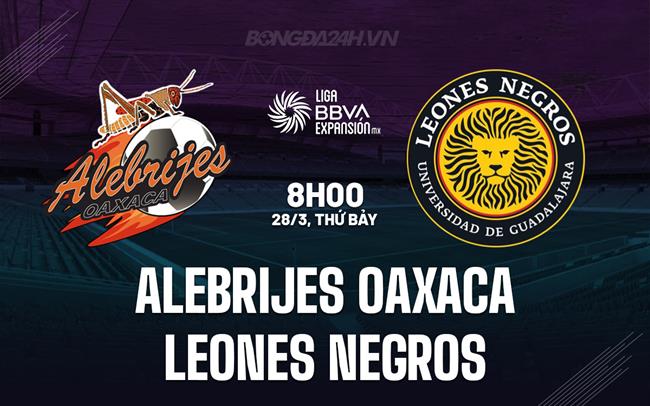 Nhận định Alebrijes Oaxaca vs Leones Negros 8h00 ngày 28/3 (Hạng 2 Mexico 2025/26)