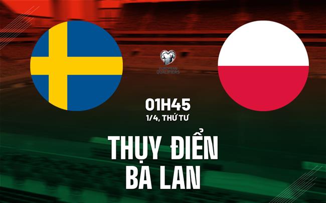 nhan dinh bong da du doan Thuy Dien vs Ba Lan vong loai world cup hom nay nhan dinh bong da du doan Thuy Dien vs Ba Lan vong loai world cup hom nay