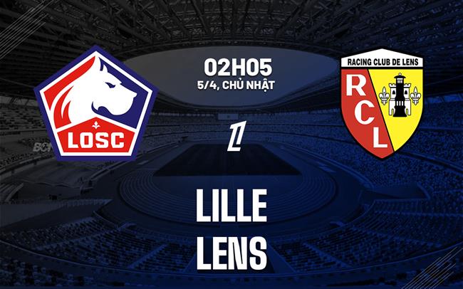 Nhận định Lille vs Lens 02h05 ngày 5/4 (Ligue 1 2025/26)