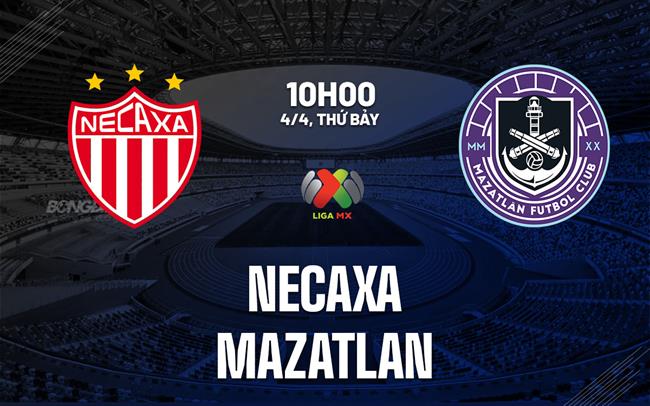 Nhận định bóng đá Necaxa vs Mazatlan 10h00 ngày 4/4 (VĐQG Mexico 2025/26)