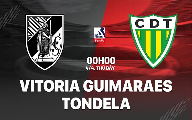 Nhận định Vitoria Guimaraes vs Tondela 0h00 ngày 4/4 (VĐQG Bồ Đào Nha 2025/26)