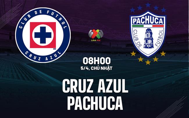 Nhận định bóng đá Cruz Azul vs Pachuca 8h00 ngày 5/4 (VĐQG Mexico 2025/26)