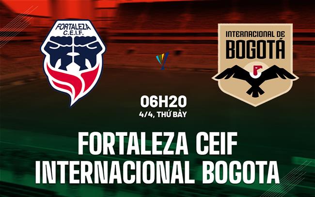 Nhận định Fortaleza CEIF vs Internacional Bogota 6h20 ngày 4/4 (VĐQG Colombia 2026)