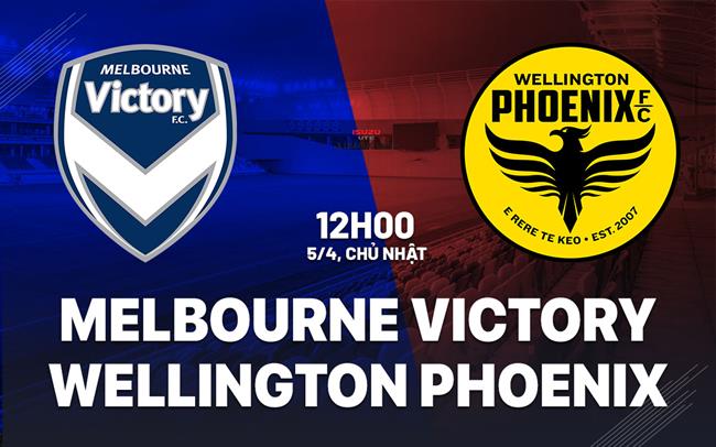 Nhận định Melbourne Victory vs Wellington Phoenix 12h00 ngày 5/4 (VĐQG Australia 2025/26)