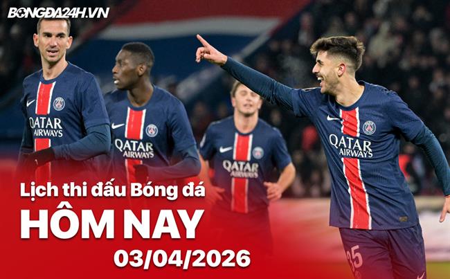 Lịch thi đấu, trực tiếp bóng đá hôm nay 03/04/2026: PSG vs Toulouse