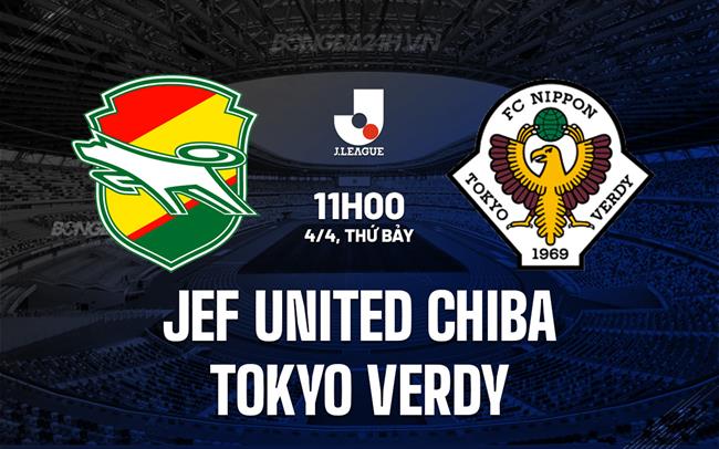 Nhận định JEF United Chiba vs Tokyo Verdy 11h00 ngày 4/4 (VĐQG Nhật Bản 2026)