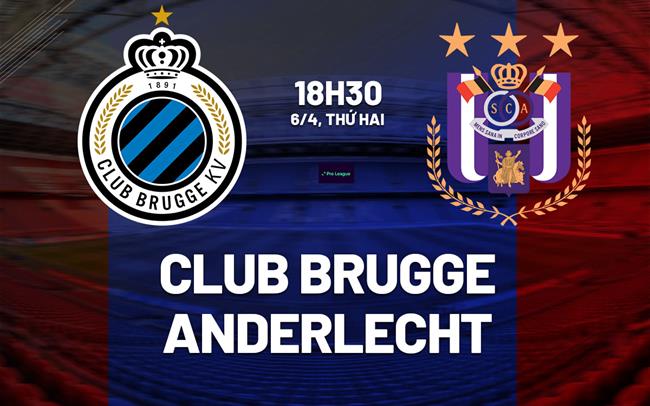 Nhận định bóng đá Club Brugge vs Anderlecht 18h30 ngày 6/4 (VĐQG Bỉ 2025/26)
