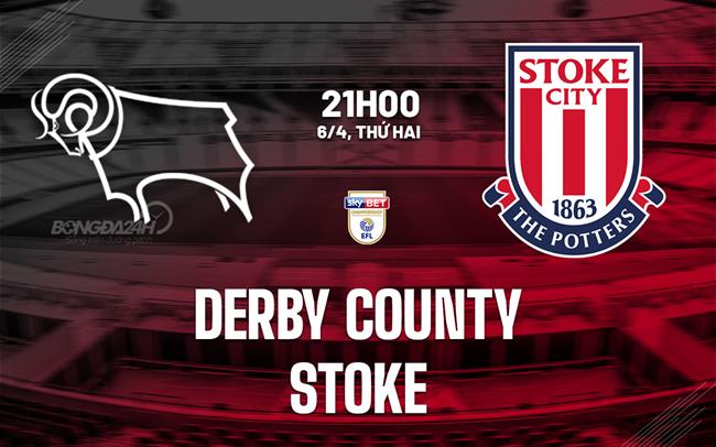 Nhận định bóng đá Derby County vs Stoke 21h00 ngày 6/4 (Hạng Nhất Anh 2025/26)
