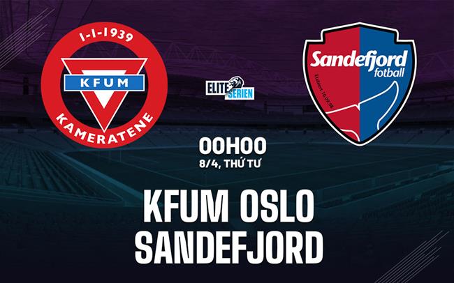 Nhận định bóng đá KFUM Oslo vs Sandefjord 0h00 ngày 8/4 (VĐQG Na Uy 2026)