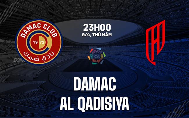 Nhận định bóng đá Damac vs Al Qadsiah 23h00 ngày 9/4 (VĐQG Saudi Arabia 2025/26)