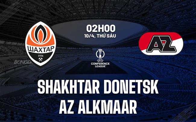 Nhận định Shakhtar Donetsk vs AZ Alkmaar 2h00 ngày 10/4 (Conference League 2025/26)