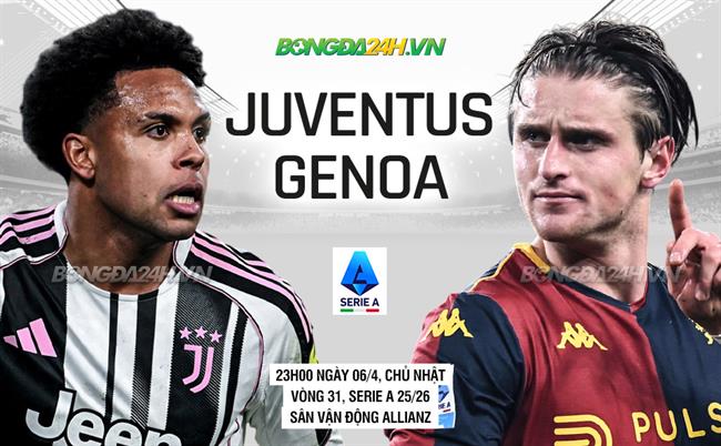 Nhận định Juventus vs Genoa (23h00 ngày 6/4): Mệnh lệnh 3 điểm