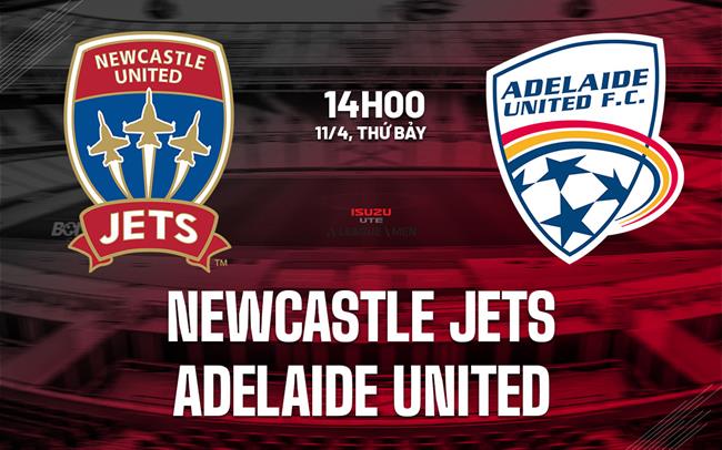 Nhận định Newcastle Jets vs Adelaide United 14h00 ngày 11/4 (VĐQG Australia 2025/26)